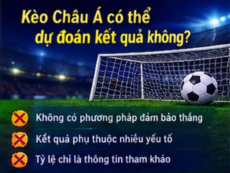 Kèo Châu Á Có Thể Dự Đoán Kết Quả Không