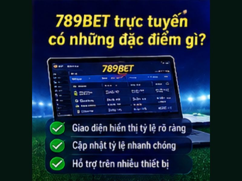 Kèo Châu Á Trực Tuyến 789BET Có Những Đặc Điểm Gì