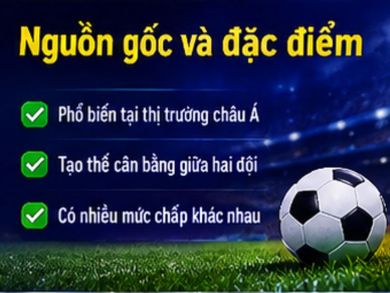 Nguồn Gốc Và Đặc Điểm Của Kèo Châu Á